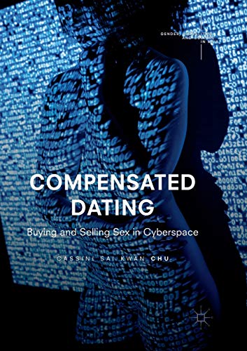 Compensated Dating: Buying and Selling Sex in Cyberspace (Gender, Sexualities and Culture in Asia)
