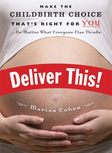Buy Deliver This!: Make the Childbirth Choice That's Right for You . . . No Matter What Everyone Else Thinks — BookShops.in