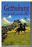 Gettysburg: An Alternate History