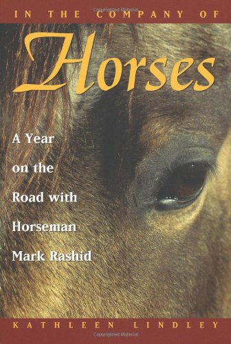 In the Company of Horses: A Year on the Road With Horseman Mark Rashid