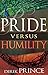 Pride Versus Humility