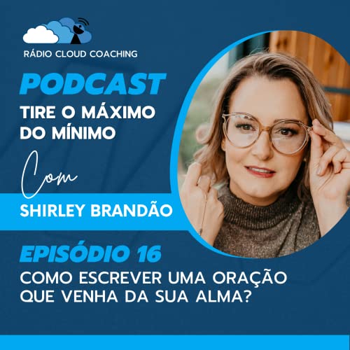 Como escrever uma oração que venha da sua alma? - TIRE O MÁXIMO DO MÍNIMO #016 Podcast Por  arte de portada