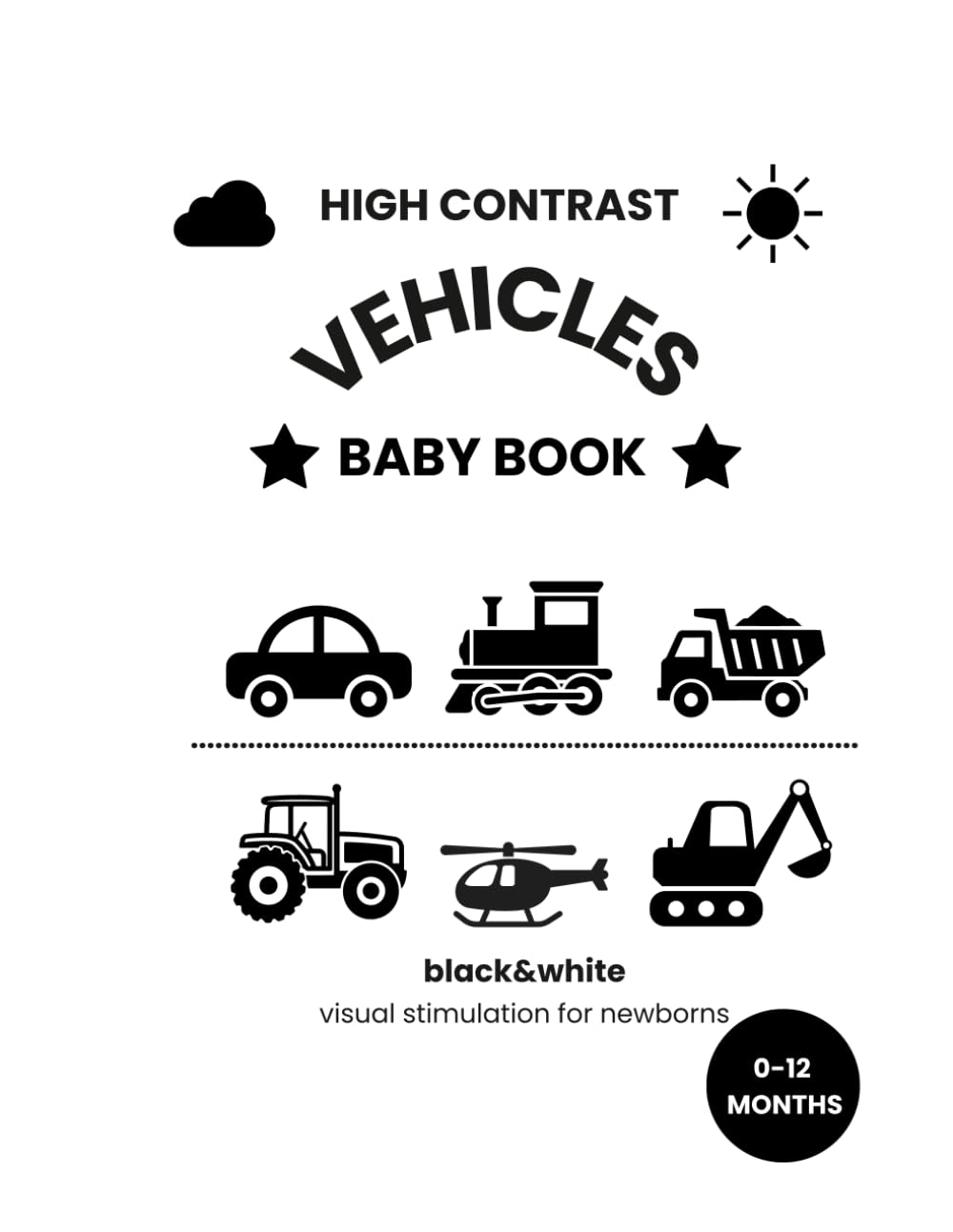 HIGH CONTRAST BABY BOOK VEHICLES: BLACK WHITE VEHICLES FOR VISUAL STIMULATION