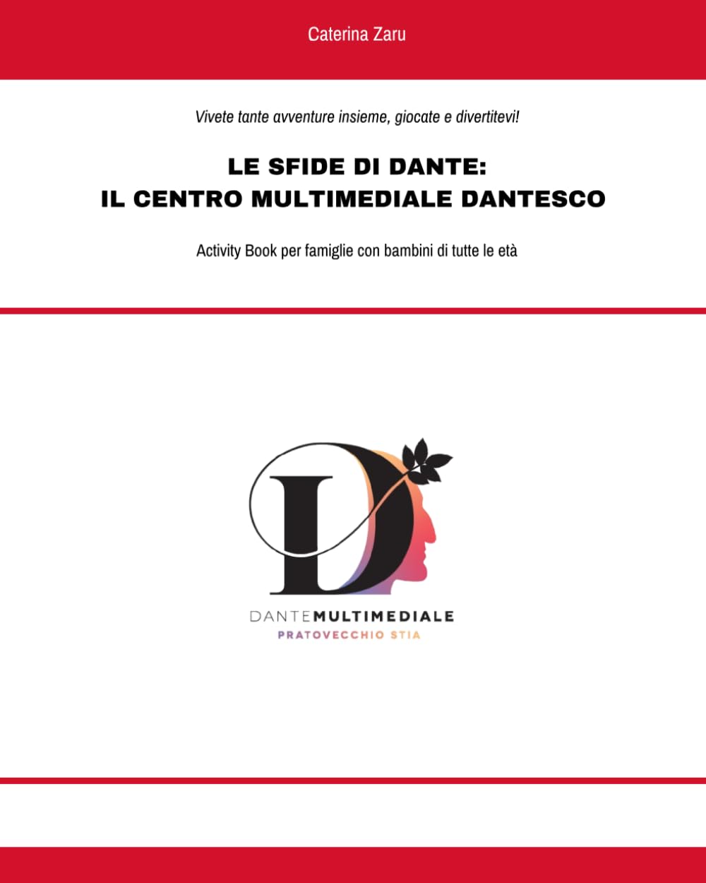 Le Sfide di Dante: Il Centro Multimediale Dantesco: Activity book per famiglie con bambine e bambini di tutte le età