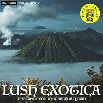 LUSH EXOTICA - THE EXOTIC SOUND OF ARTHUR LYMAN