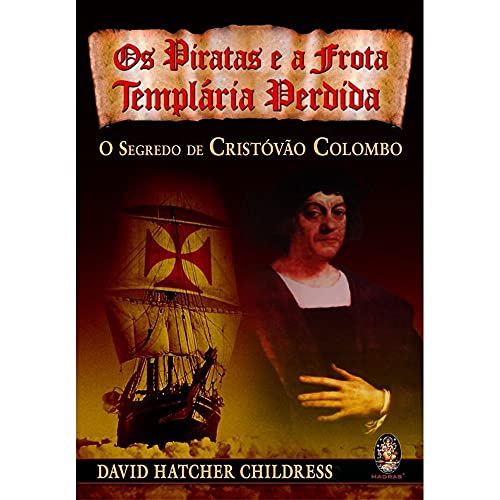 Piratas Lendárias que Desafiaram Impérios: De Ching Shih a Anne Bonny 4 Os Piratas e a Frota Templária Perdida