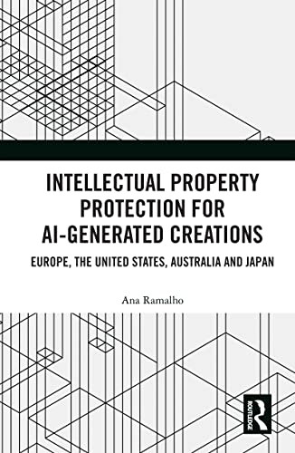Intellectual Property Protection for AI-generated Creations: Europe, United States, Australia and Japan
