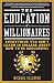 The Education of Millionaires: Everything You Won't Learn in College About How to Be Successful