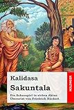 Kalidasa: Ein Schauspiel in sieben Akten - Sakuntala Übersetzer: Friedrich Rückert 