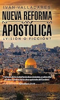 Nueva Reforma Apost�lica: �visi�n O Ficci�n?