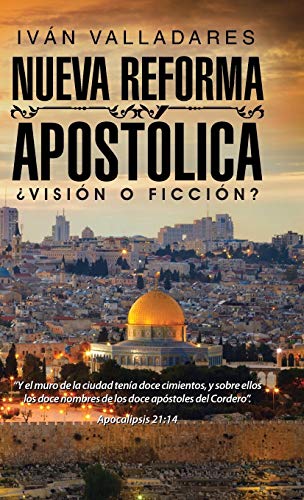 Nueva reforma apostólica: Visión O Ficción? (Spanish Edition)