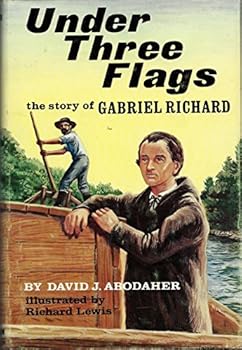 Hardcover Under Three Flags: The Story Of Gabriel Richard Book