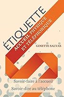 Etiquette a l'accueil physique et telephonique: Savoir-faire et savoir-dire 1511448903 Book Cover