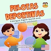 Pelotas Deportivas (US Edition): A Bilingual English-Spanish Book about Sports and Colors (Juan y Maria - Bilingual English-Spanish Books for Kids) B0DD3C834Y Book Cover