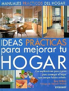 Paperback Ideas Prácticas para mejorar tu hogar: Con explicaciones paso a paso para conseguir el hogar que siempre habías soñado. (Spanish Edition) [Spanish] Book