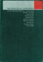 The Democratic Experience: A Short American History B0012VSNCS Book Cover