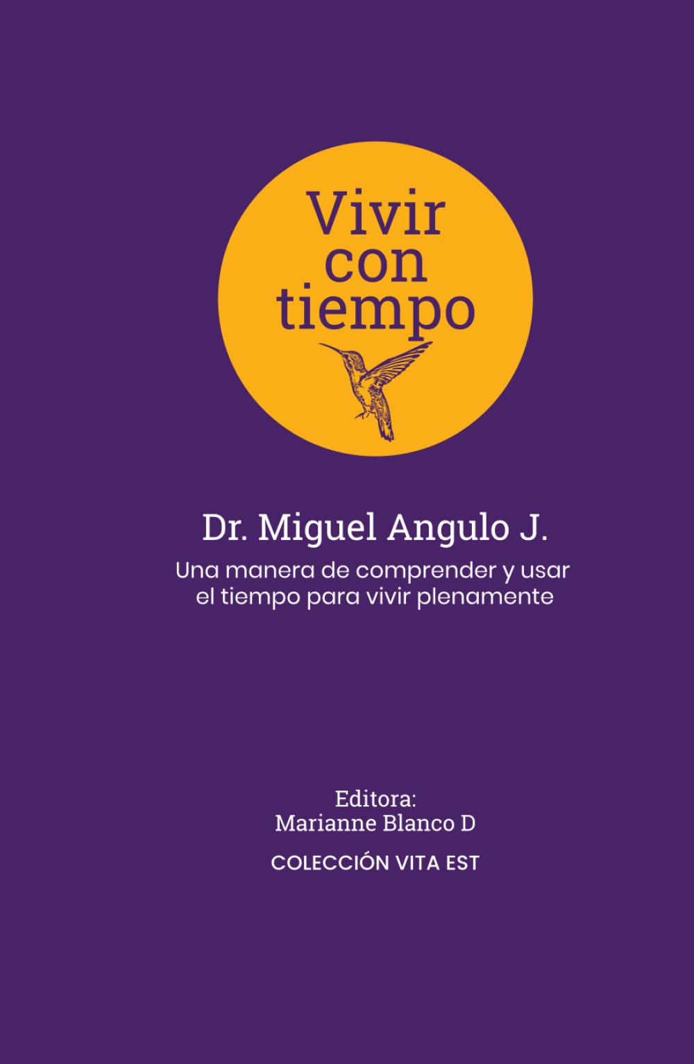 VIVIR CON TIEMPO: Una manera de comprender y usar el tiempo para vivir plenamente