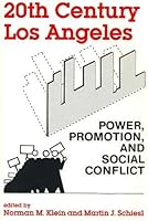 20th Century Los Angeles: Power, Promotion, and Social Conflict 0941690393 Book Cover