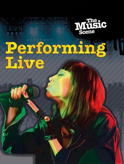 Performing Live (Music Scene)      Library Binding – September 1, 2015