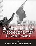 Stalingrad and Leningrad: The Deadliest Battles of World War II