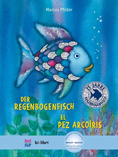 Der Regenbogenfisch: Kinderbuch Deutsch-Spanisch mit MP3-Hörbuch zum Herunterladen Der Regenbogenfisch: Kinderbuch Deutsch-Spanisch mit MP3-Hörbuch zum Herunterladen