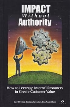 Paperback Impact Without Authority (How to Leverage Internal Rescources to Create Customer Value) Book