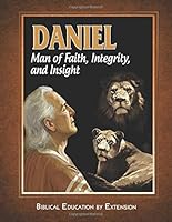 Daniel: Man of Faith, Integrity, and Insight 1937324273 Book Cover