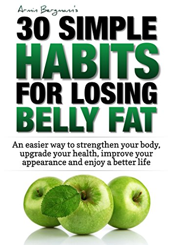 an inconvenient fruit - Weight Loss: 30 Simple Habits for Losing Belly Fat: An easier way to strengthen your body, upgrade your health, improve your appearance and enjoy a better ... (Armin Bergmann's 30 Simple Habits Book 1)