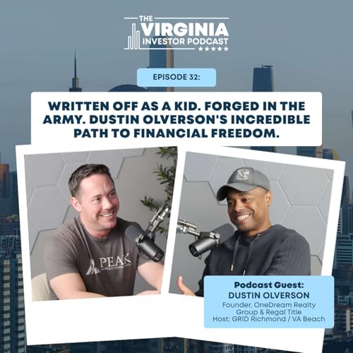 EP32: Written Off As A Kid. Forged in the Army. Dustin Olverson's Incredible Path to Financial Freedom