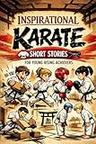 Inspirational Short Karate Stories for Young Rising Achievers: Discover Courage, Discipline & Black Belt...