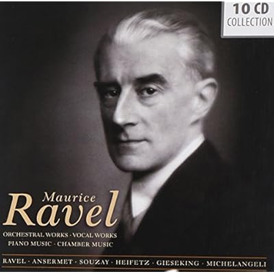 Maurice Ravel conducts his greatest works: Orchestral Works, Vocal Works, Piano Music, Chamber Music
