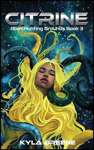 Citrine: Alien Hunting Grounds Book 3 (Deliverance)