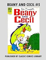 Beany And Cecil Comics #5: Email Request Our Giant Comic Catalog Or Visit www.facebook.com/classsiccomicslibrary 1974188450 Book Cover