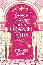 ERASE UNA VEZ UN CORAZON ROTO (Books4pocket narrativa)