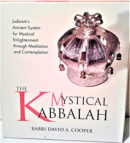 The Mystical Kabbalah: Judaism's Ancient System for Mystical Enlightenment through Meditation and Contemplation