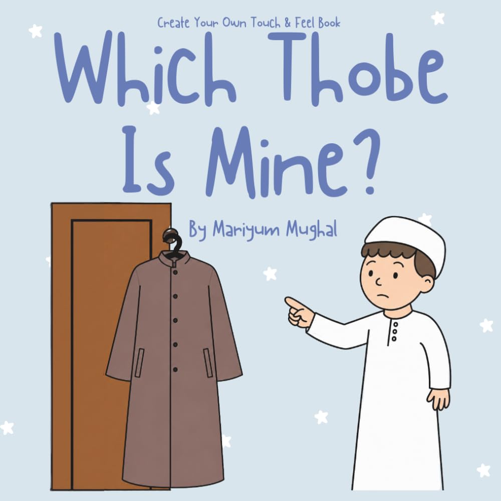 Create Your Own Touch & Feel - Which Thobe is Mine? : Cut & Stick Islamic Activity Book | Touch & Feel | Early learning (Which is mine?)
