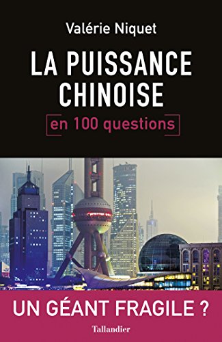 La puissance chinoise en 100 questions (French
