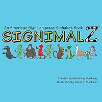 Signimalz: An American Sign Language Alphabet Book 1511793708 Book Cover