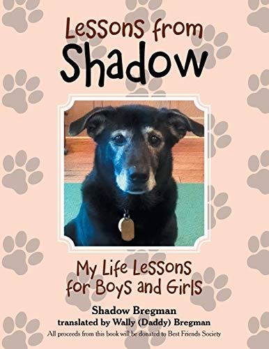 Lessons from Shadow: My Life Lessons for Boys and Girls