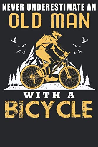 Nerver underestimate an old man: Notizbuch DIN A5 Gepunktet / Dotted 120 Seiten Fahrrad MTB Mountainbike Rennrad Downhill Radsport Bike als ... Planer Tagebuch Notizheft Notizblock - Fahrrad MTB Notizbücher