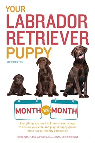 Your Labrador Retriever Puppy Month by Month, 2nd Edition: Everyt...