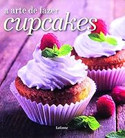 A Arte de Fazer Cupcakes 8581862039 Book Cover