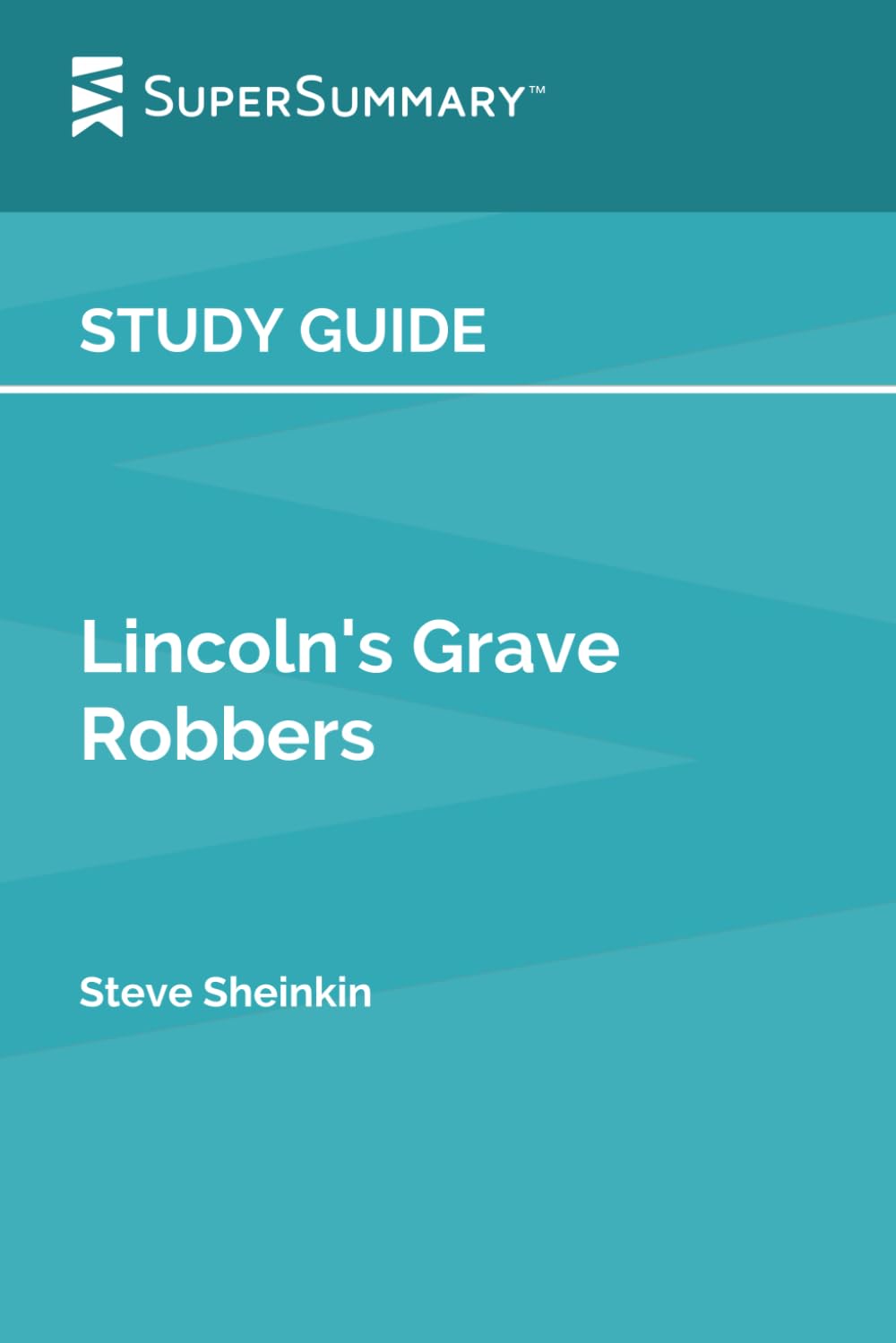 Study Guide: Lincoln's Grave Robbers by Steve Sheinkin (SuperSummary)