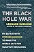 The Black Hole War: My Battle with Stephen Hawking to Make the World Safe for Quantum Mechanics