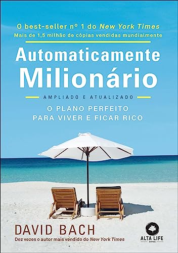 Automaticamente Milionário: o Plano Perfeito Para Viver e Ficar Rico