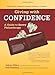Giving With Confidence: A Guide to Savvy Philanthropy