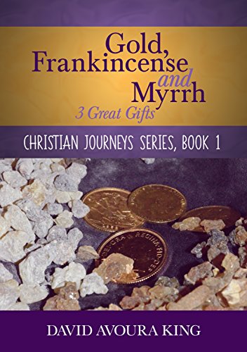 Gold, Frankincense and Myrrh: 3 Great Gifts (Christian Journeys Book 1) (English Edition)