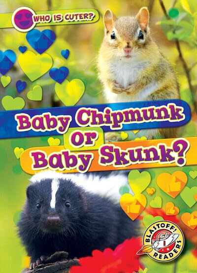 Baby Chipmunk or Baby Skunk? (Who Is Cuter?)      Paperback – January 1, 2025
