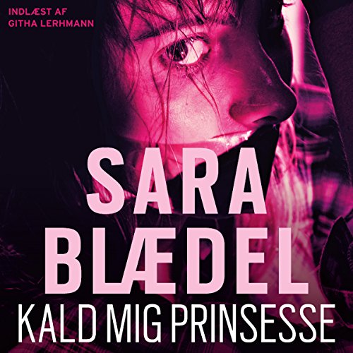 Kald mig prinsesse [Call Me Princess] Audiobook by Sara Bldel episode artwork