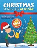 Christmas Songs for ALTO SAX: Easy sheet music for beginners, sheet notes with names + Lyric. Popular Classical Carols of All Time for Kids, Adults, Seniors. Big Notes.